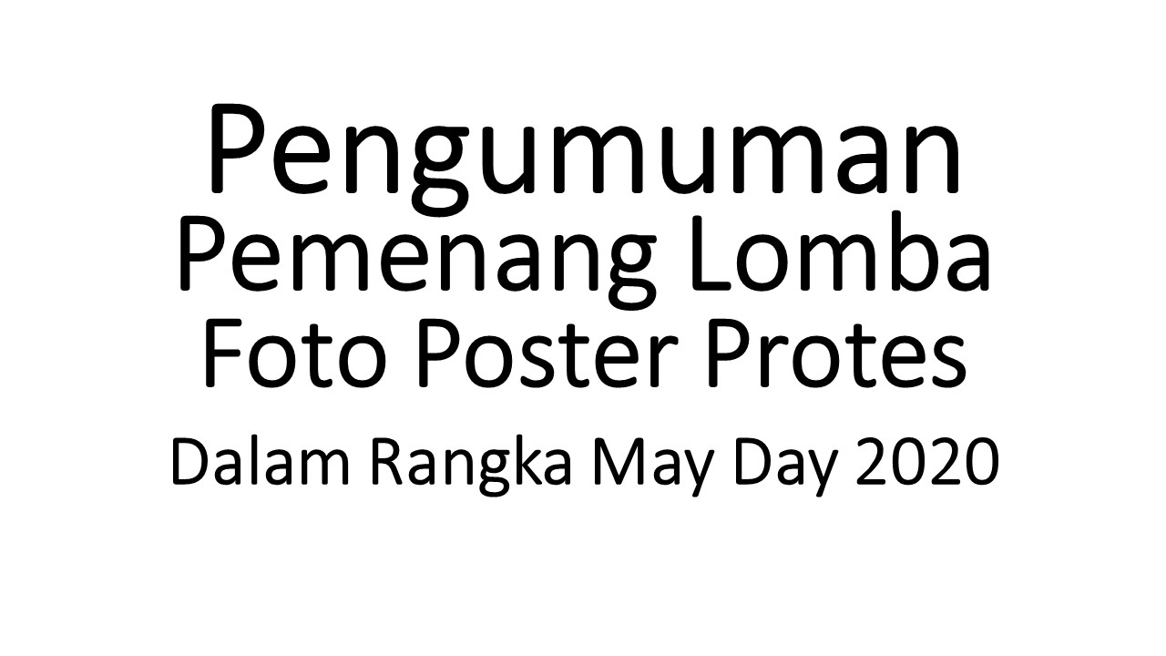 PENGUMUMAN PEMENANG LOMBA FOTO POSTER PROTES DALAM RANGKA MAY DAY 2020